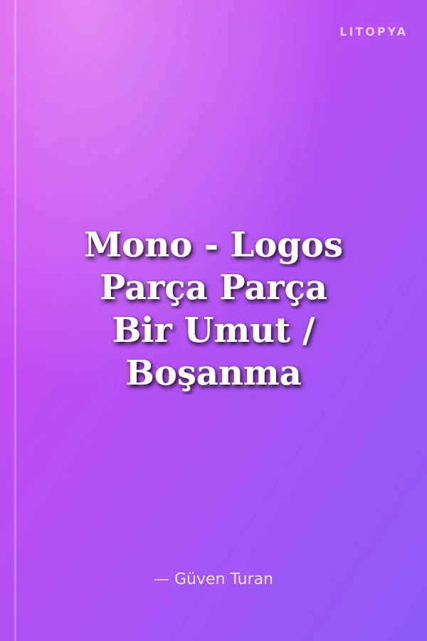 Mono - Logos Parça Parça Bir Umut / Boşanma