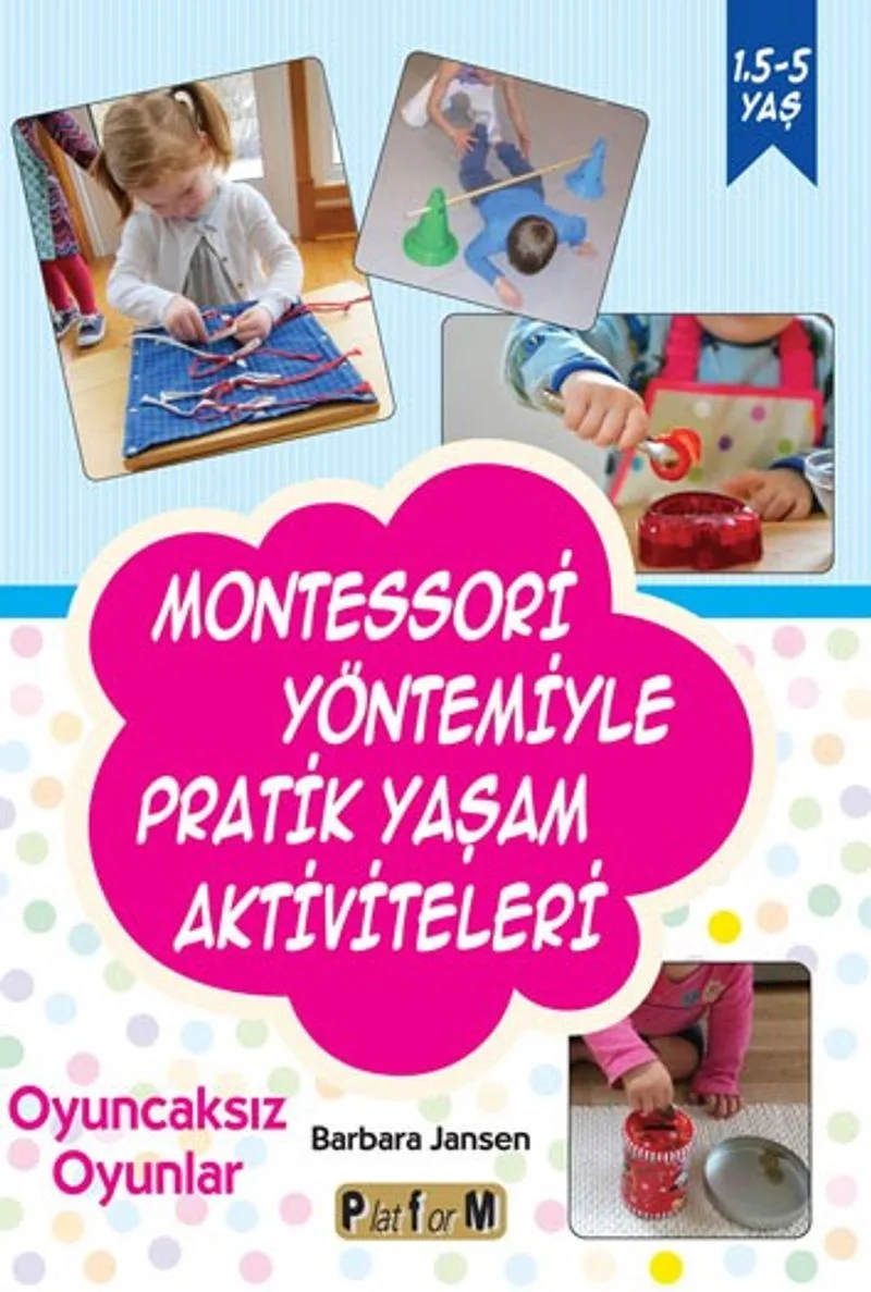 Montessori Yöntemiyle Pratik Yaşam Aktiviteleri Oyuncaksız Oyunlar