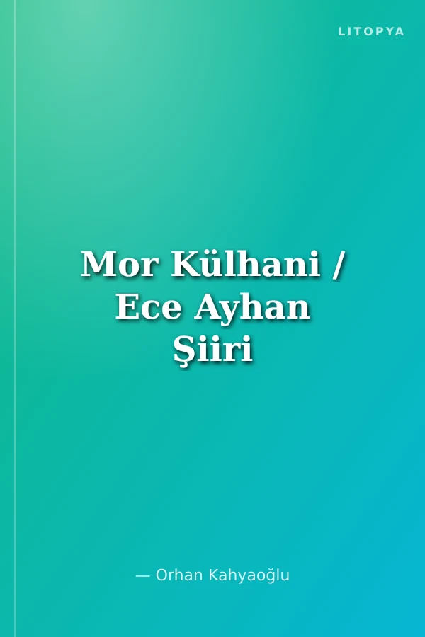 Mor Külhani / Ece Ayhan Şiiri