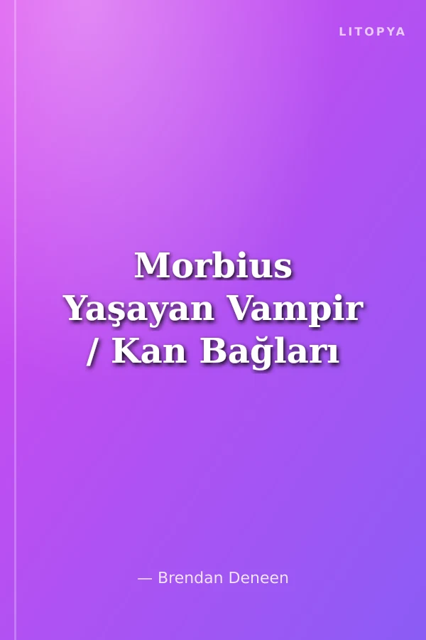 Morbius Yaşayan Vampir / Kan Bağları