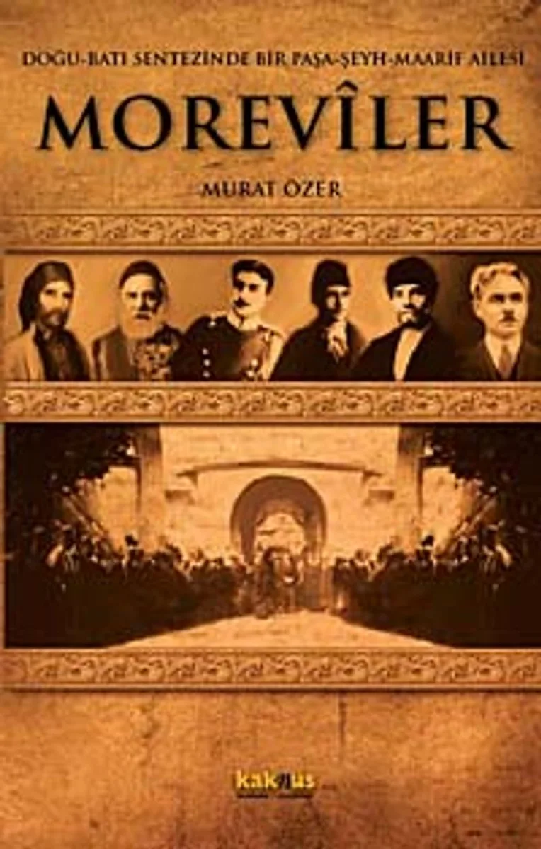 Moreviler Doğu-Batı Sentezinde Bir Paşa-Şeyh-Maarif Ailesi