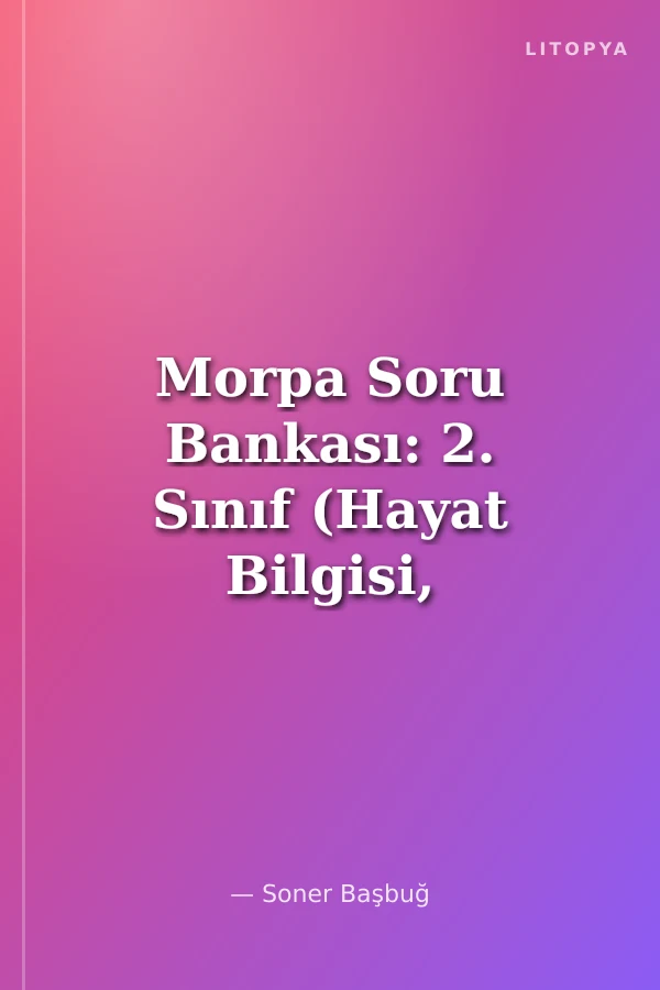 Morpa Soru Bankası: 2. Sınıf (Hayat Bilgisi, Türkçe, Matematik)