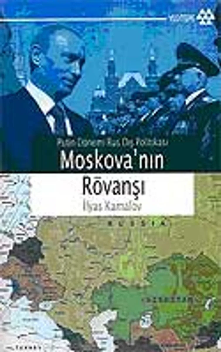 Moskova'nın Rövanşı Putin Dönemi Rus Dış Politikası