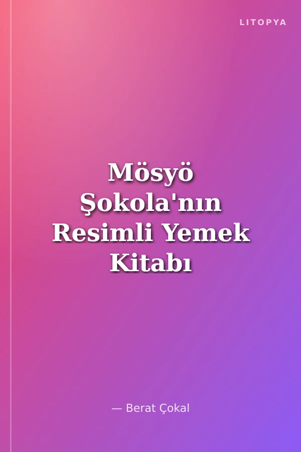 Mösyö Şokola'nın Resimli Yemek Kitabı