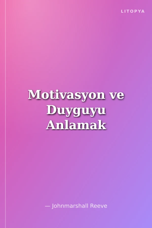 Motivasyon ve Duyguyu Anlamak