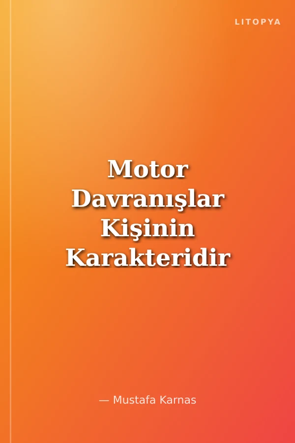 Motor Davranışlar Kişinin Karakteridir