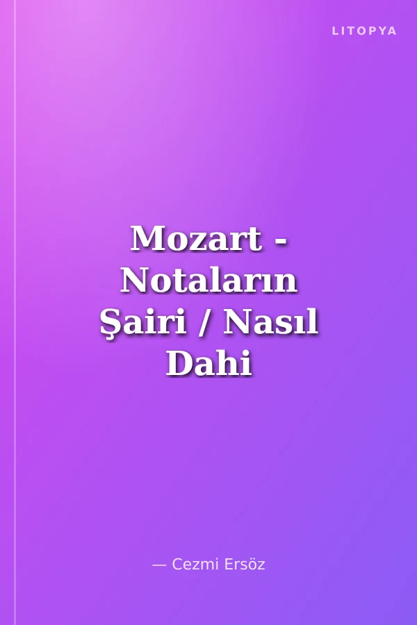Mozart - Notaların Şairi / Nasıl Dahi Oldum?