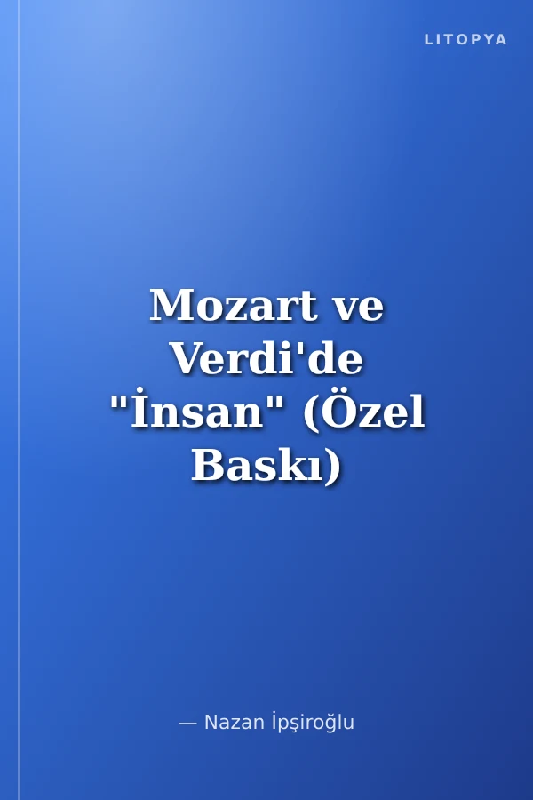 Mozart ve Verdi'de "İnsan" (Özel Baskı) Sihirli Flüt ve Aida