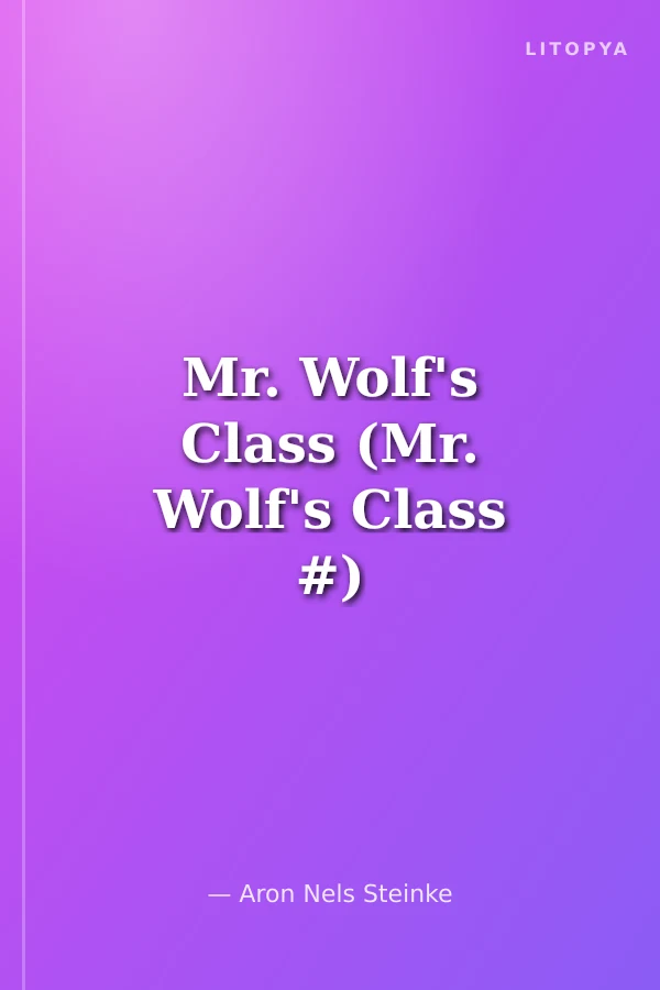 Mr. Wolf's Class (Mr. Wolf's Class #)
