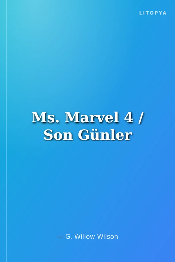 Ms. Marvel 4 / Son Günler