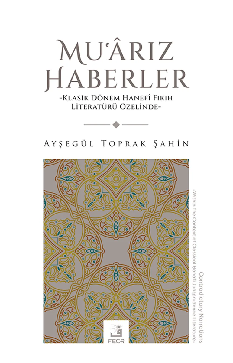 Muʿarız Haberler Klasik Dönem Hanef&icirc; Fıkıh Literatürü Özelinde