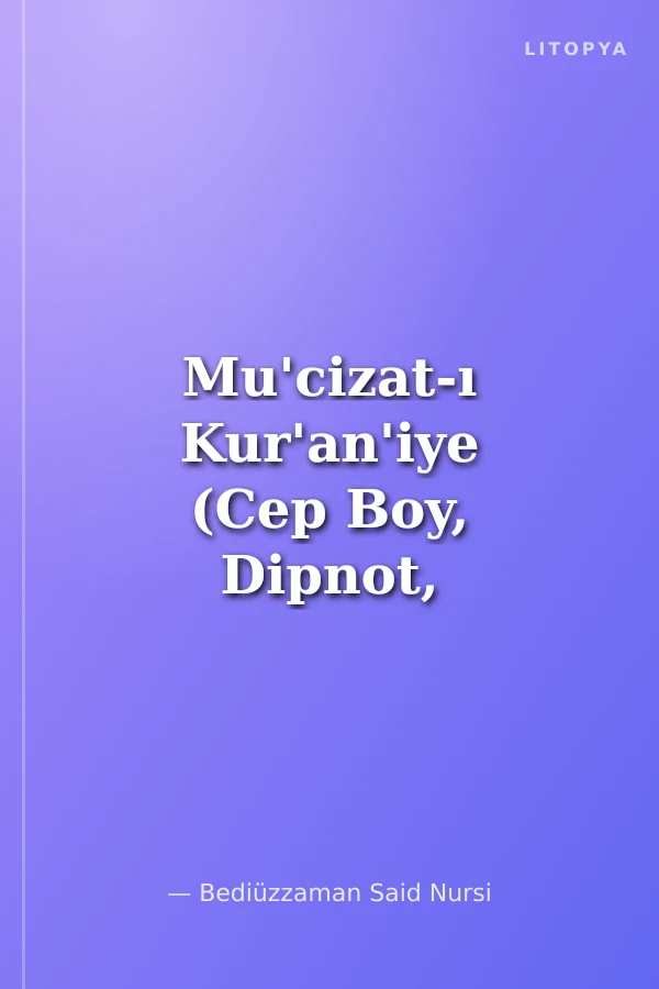 Mu'cizat-ı Kur'an'iye (Cep Boy, Dipnot, Sözlük, Kronolojik Bilgi)