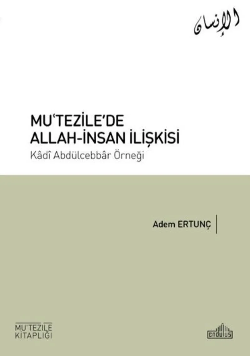 Mu'tezile'de Allah-İnsan İlişkisi Kadî Abdülcebbar Örneği