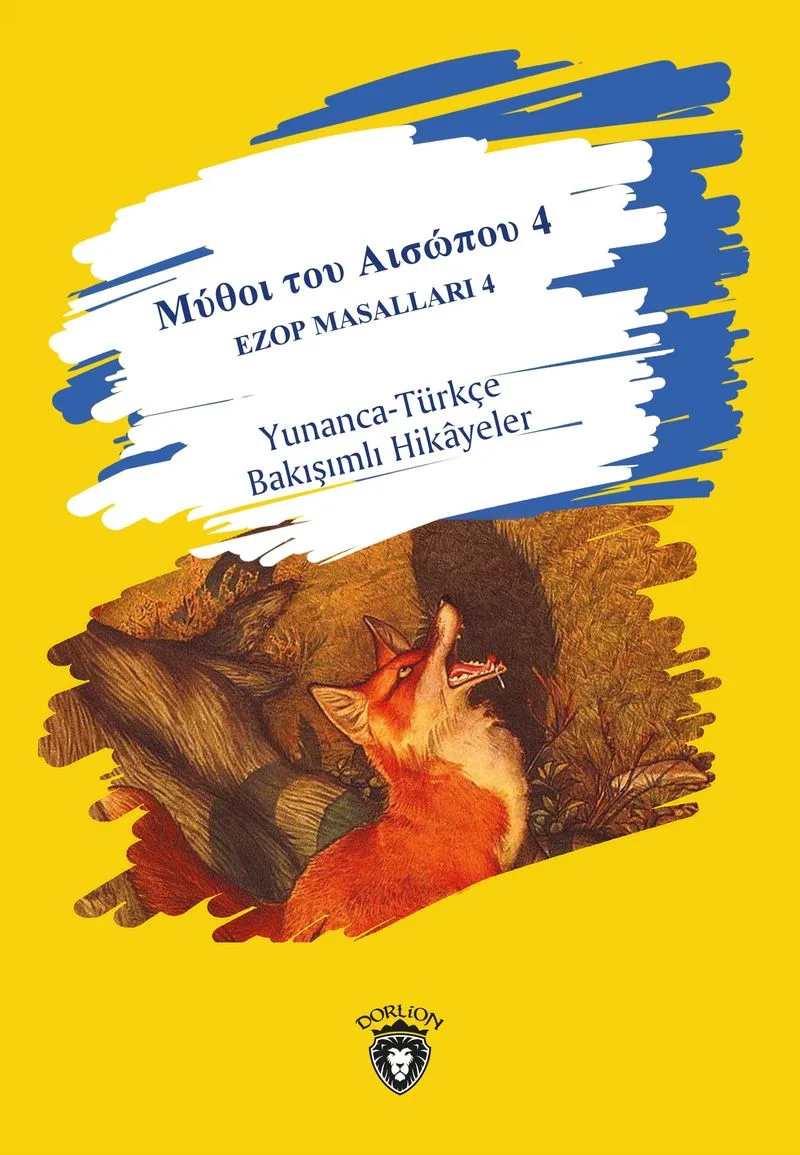 &Mu;ύ&theta;&omicron;&iota; &tau;&omicron;&upsilon; &Alpha;&iota;&sigma;ώ&pi;&omicron;&upsilon; 4 Ezop Masalları 4 / Yunanca-Türkçe Bakışımlı Hikayeler &Mu;&epsilon;&sigma;&alpha;ί&omicron; &epsilon;&pi;ί&pi;&epsilon;&delta;&omicron;/ Orta Seviye