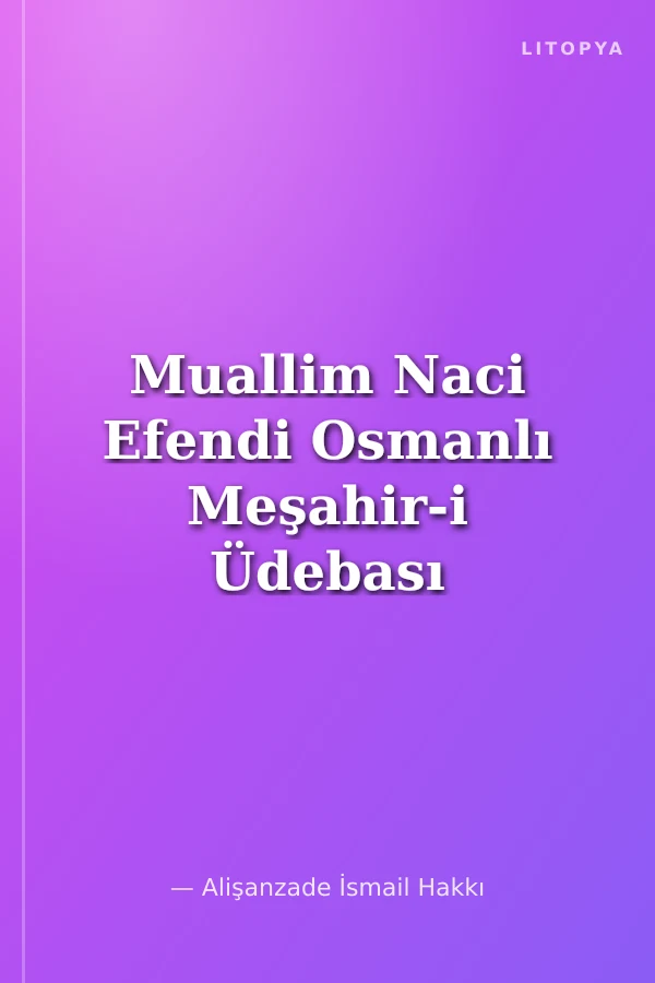 Muallim Naci Efendi Osmanlı Meşahir-i Üdebası