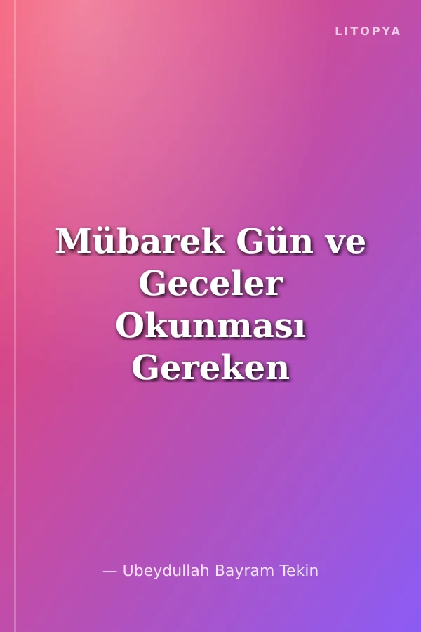 Mübarek Gün ve Geceler Okunması Gereken Makbul Dualar