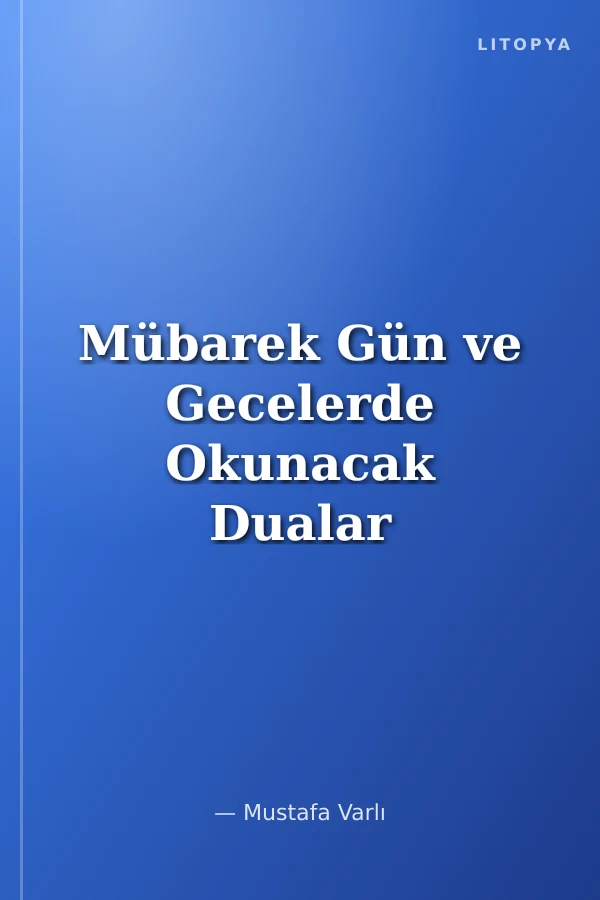 Mübarek Gün ve Gecelerde Okunacak Dualar (B. B) (2.hm)