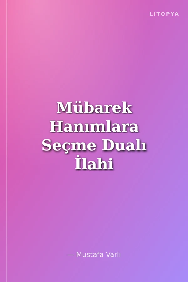 Mübarek Hanımlara Seçme Dualı İlahi Kaside