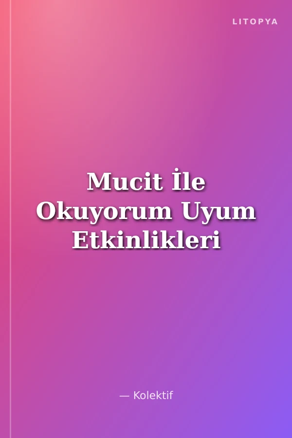 Mucit İle Okuyorum Uyum Etkinlikleri