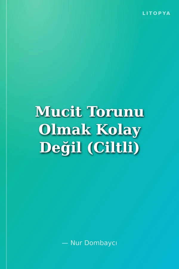 Mucit Torunu Olmak Kolay Değil (Ciltli)