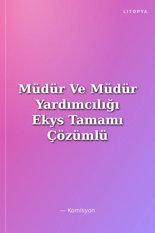 Müdür Ve Müdür Yardımcılığı Ekys Tamamı Çözümlü Soru Bankası