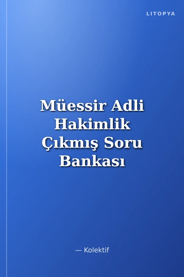 Müessir Adli Hakimlik Çıkmış Soru Bankası