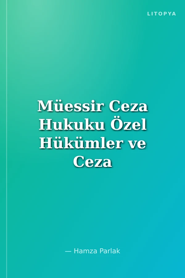 Müessir Ceza Hukuku Özel Hükümler ve Ceza Muhakemesi Hukuku