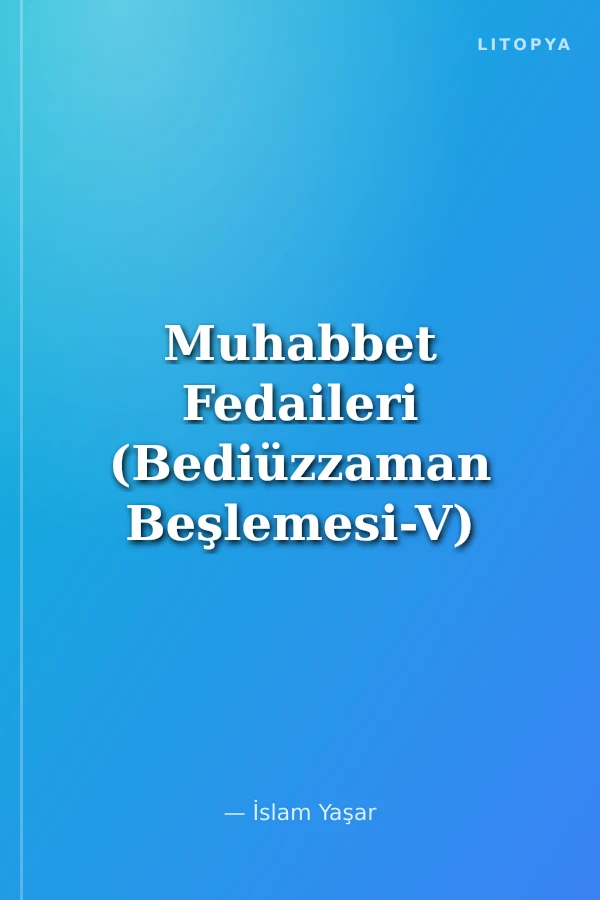 Muhabbet Fedaileri (Bediüzzaman Beşlemesi-V)