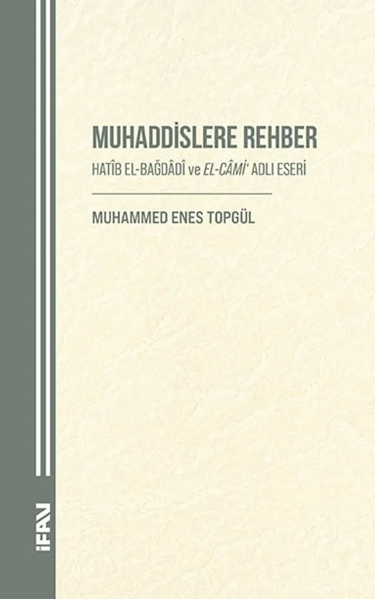 Muhaddislere Rehber Hat&icirc;b El-Bağdad&icirc; ve El-Cami&lsquo; Adlı Eseri