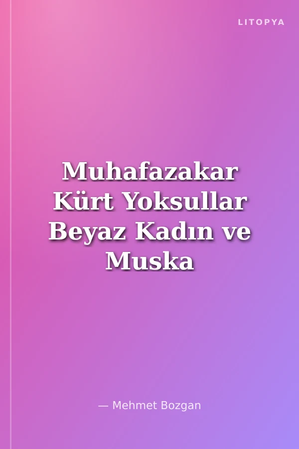 Muhafazakar Kürt Yoksullar Beyaz Kadın ve Muska