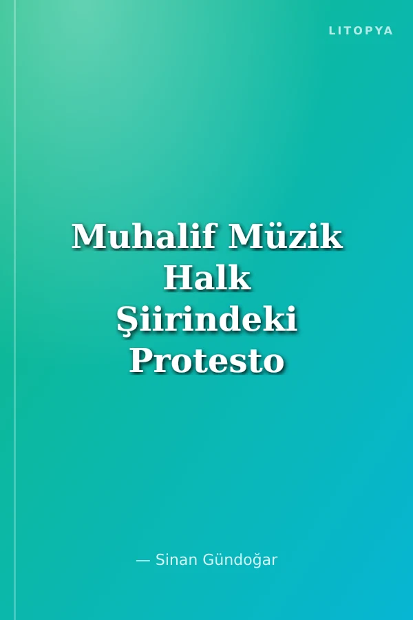 Muhalif Müzik Halk Şiirindeki Protesto Geleneğinden Günümüz Politik Şarkılarına