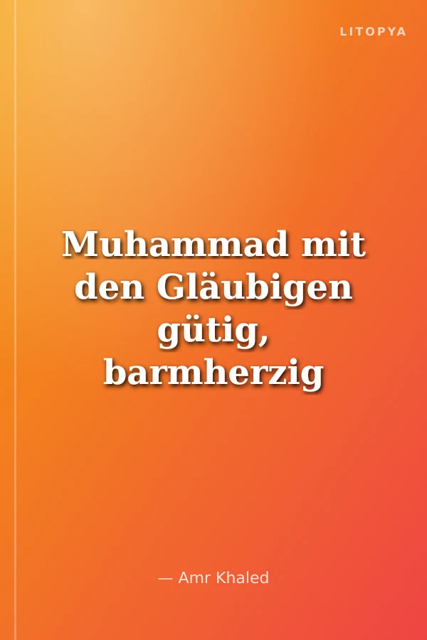 Muhammad mit den Gläubigen gütig, barmherzig