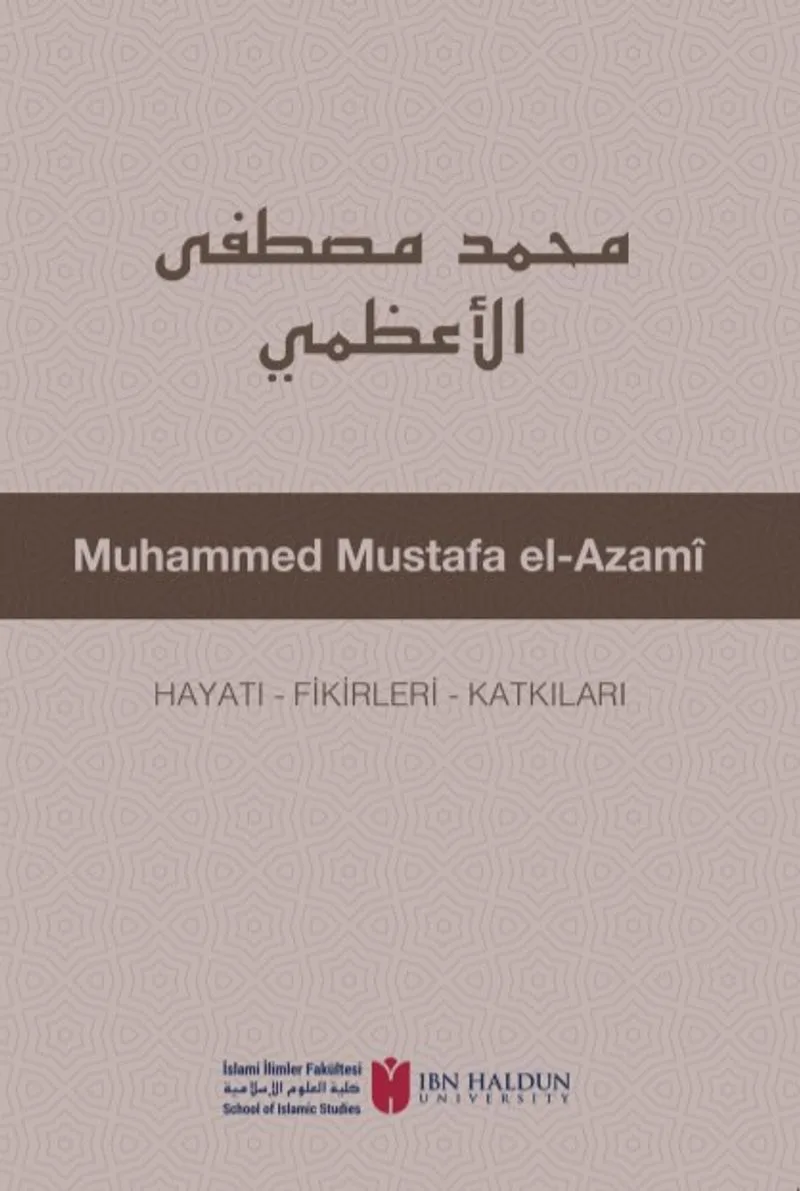 Muhammed Mustafa El-Azam&icirc; Hayatı - Fikirleri - Katkıları