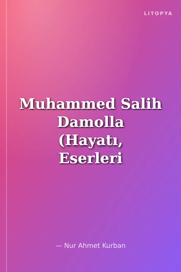 Muhammed Salih Damolla (Hayatı, Eserleri ve İlmî Faaliyetleri)