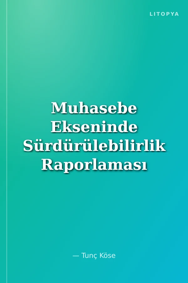 Muhasebe Ekseninde Sürdürülebilirlik Raporlaması