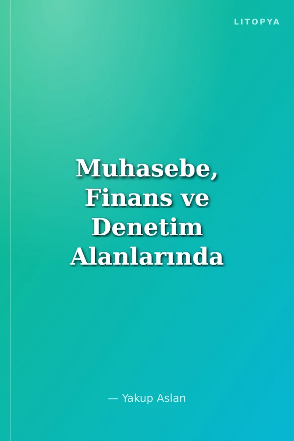 Muhasebe, Finans ve Denetim Alanlarında Yenilikçi Yaklaşımlar