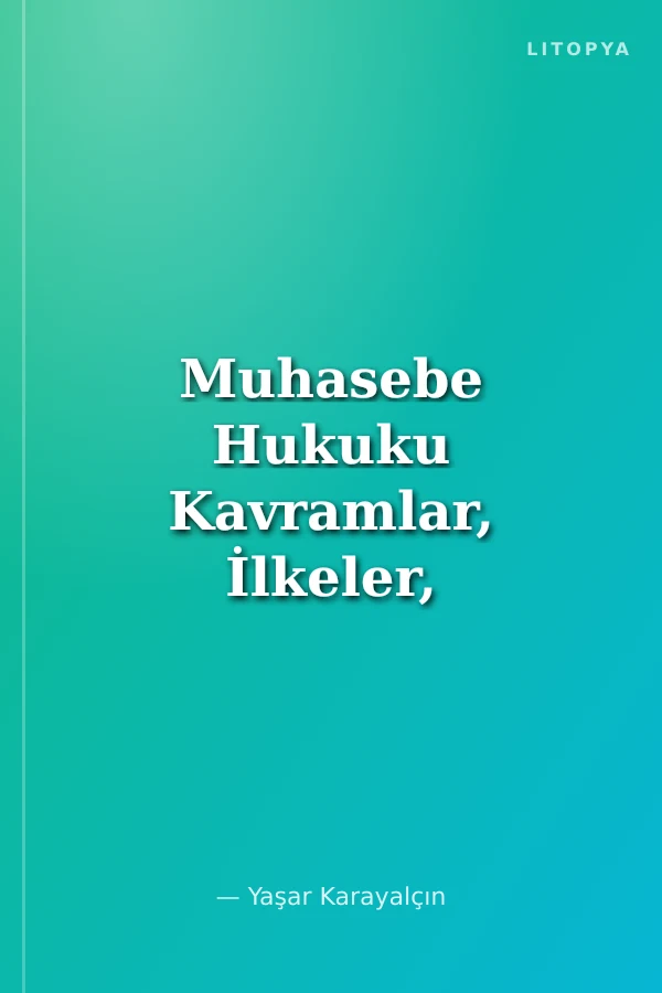 Muhasebe Hukuku Kavramlar, İlkeler, Başlıca Sorunlar,Yeni Gelişmeler