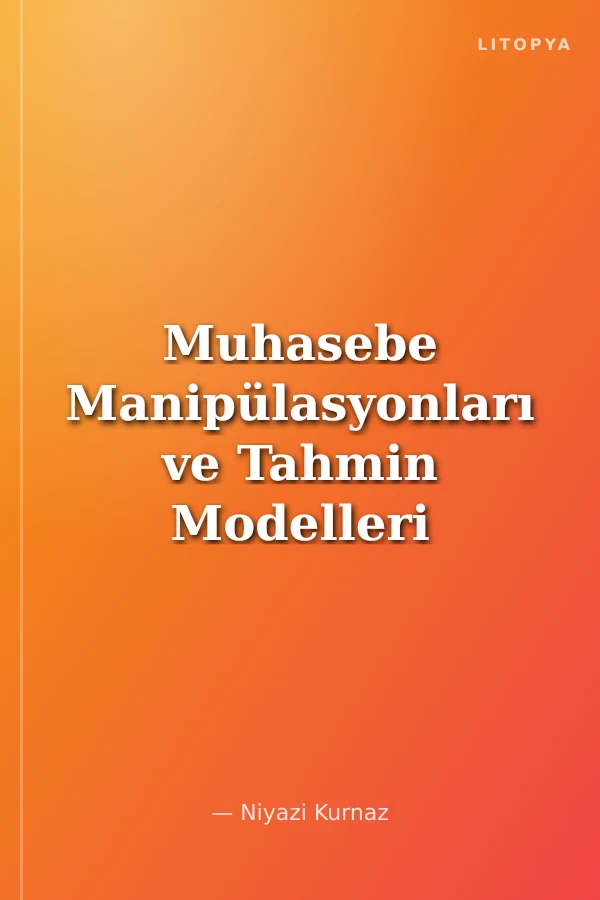 Muhasebe Manipülasyonları ve Tahmin Modelleri