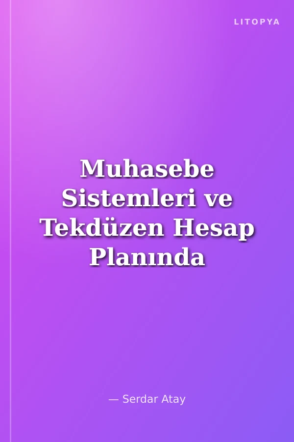 Muhasebe Sistemleri ve Tekdüzen Hesap Planında Uygulanması