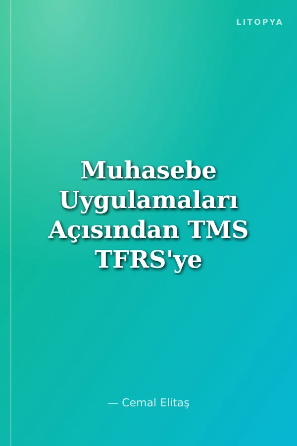 Muhasebe Uygulamaları Açısından TMS TFRS'ye Geçiş Rehberi
