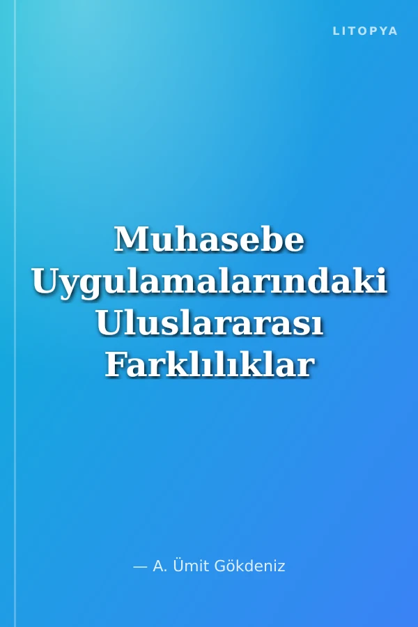 Muhasebe Uygulamalarındaki Uluslararası Farklılıklar ve Çözüm Önerisi