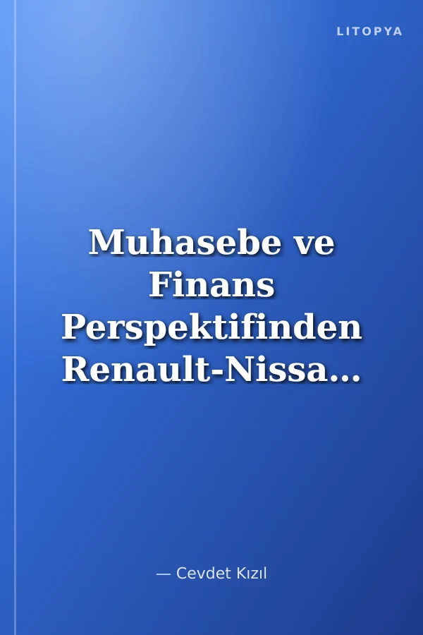 Muhasebe ve Finans Perspektifinden Renault-Nissan Birleşmesi ile Daimler Stratejik Ortaklığı