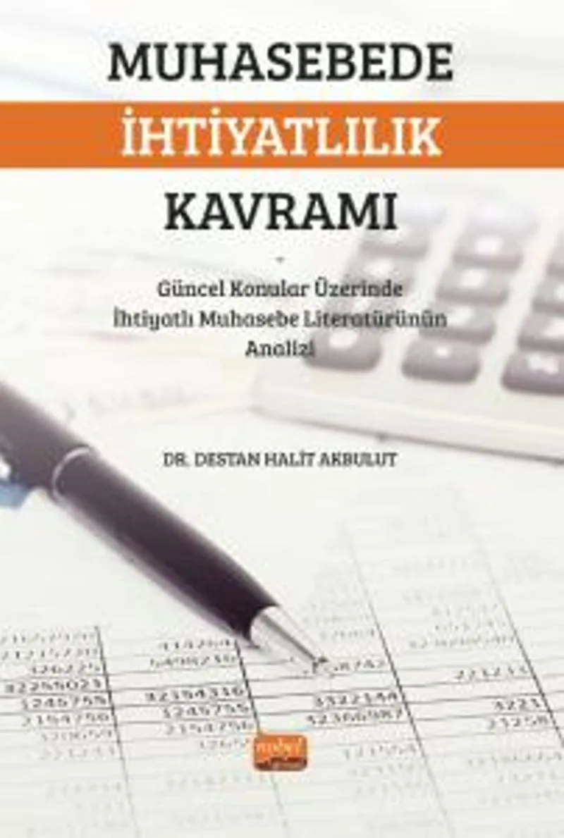 Muhasebede İhtiyatlılık Kavramı Güncel Konular Üzerinde İhtiyatlı Muhasebe Literatürünün Analizi