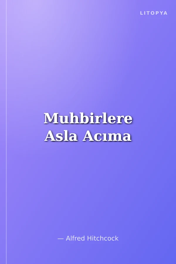 Muhbirlere Asla Acıma