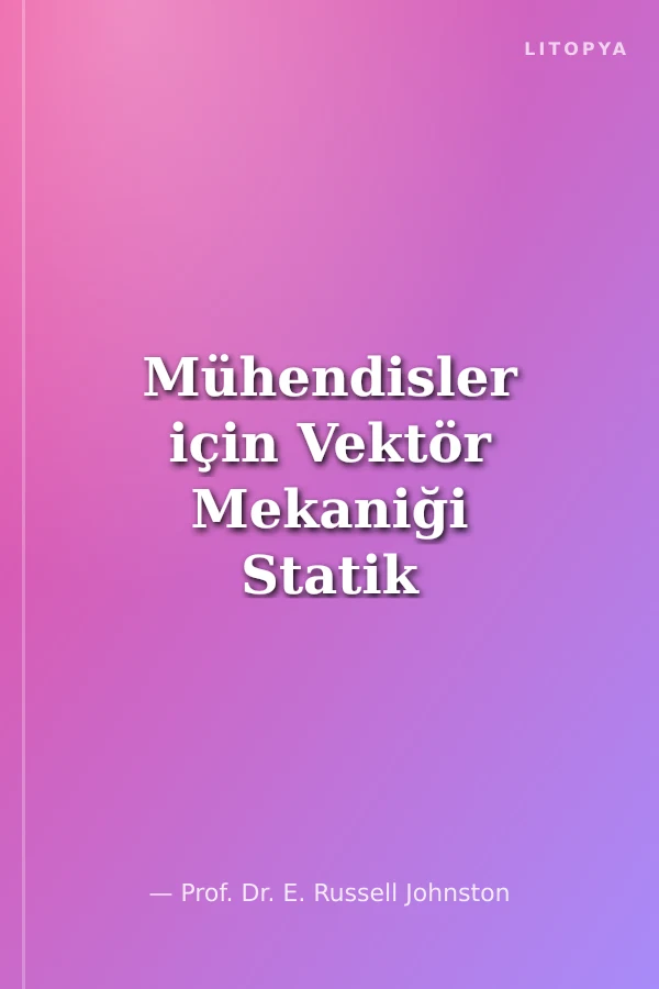 Mühendisler için Vektör Mekaniği Statik 10. Metrik Basımdan Çeviri (Ekonomik Baskı)