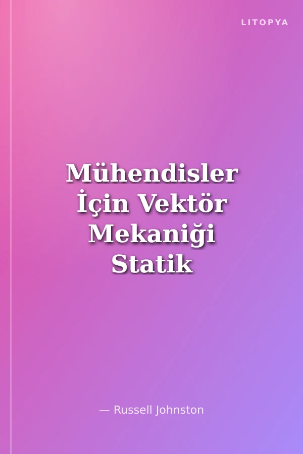 Mühendisler İçin Vektör Mekaniği Statik