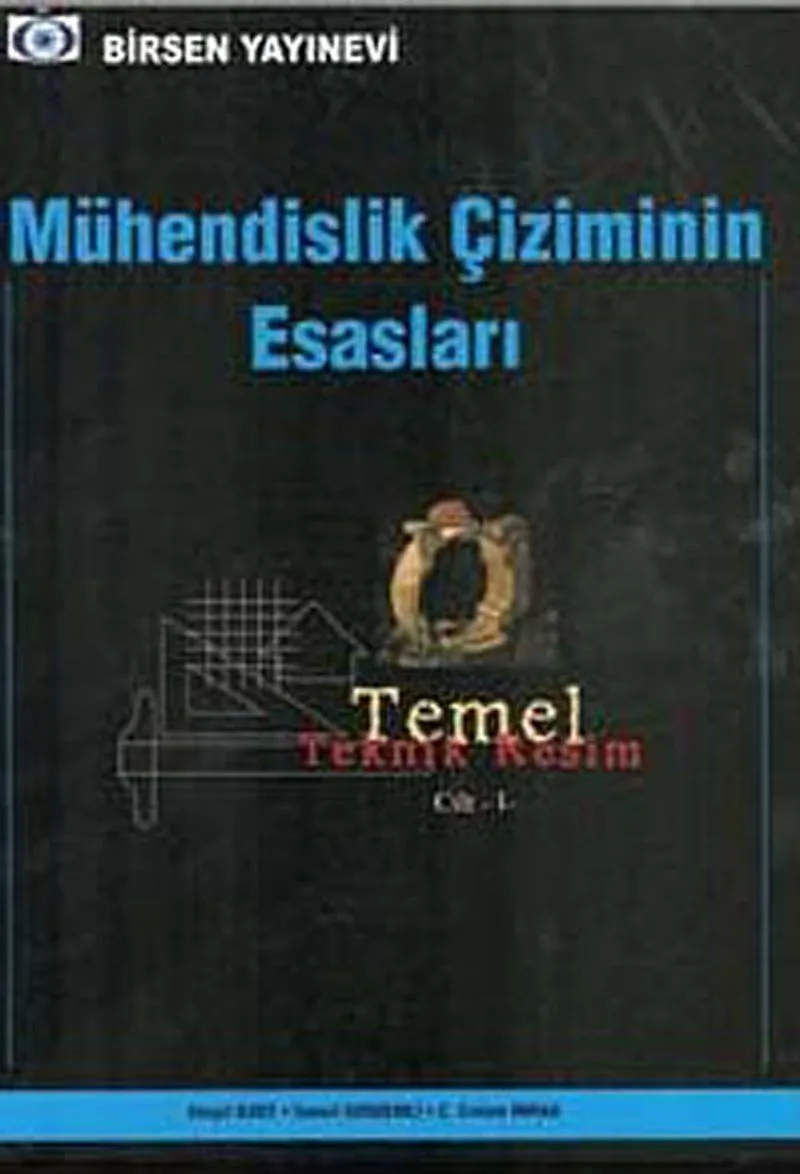 Mühendislik Çiziminin Esasları Temel Teknik Resim Cilt-1