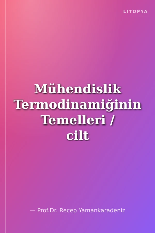 Mühendislik Termodinamiğinin Temelleri / cilt 1