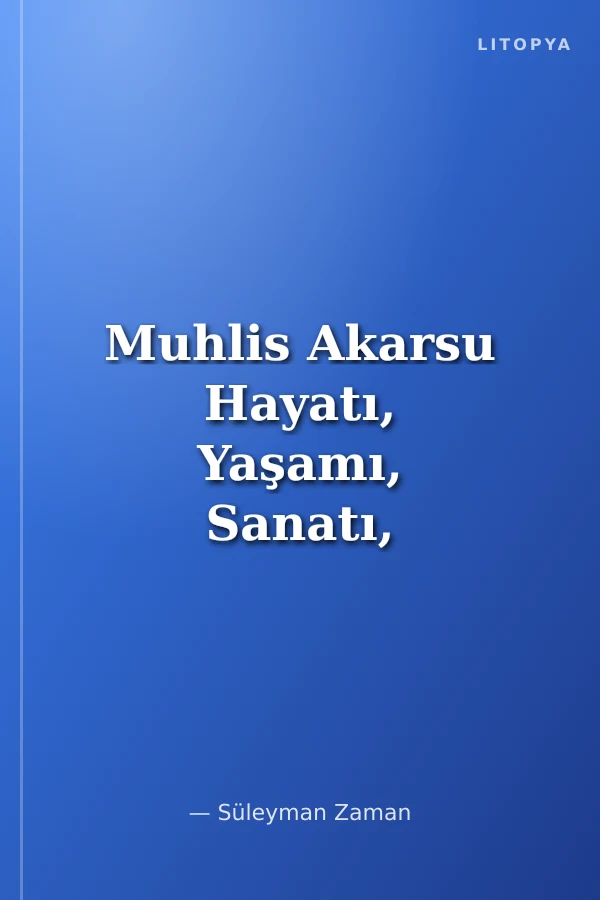 Muhlis Akarsu Hayatı, Yaşamı, Sanatı, Şiirler