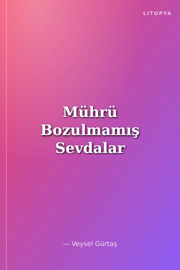 Mührü Bozulmamış Sevdalar